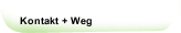 Kontakt + Weg